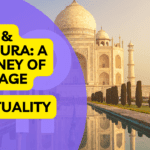 Agra & Mathura: A Journey of Heritage and Spirituality